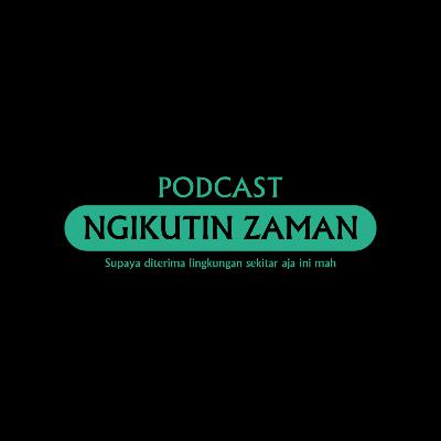 01 || Perkenalan dulu sebelum cerita banyak || Podcast Ngikutin Zaman