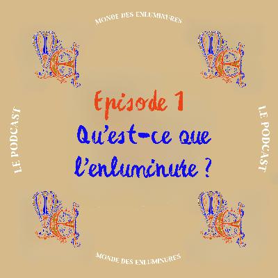 Qu'est-ce que l'enluminure exactement ? 1/3