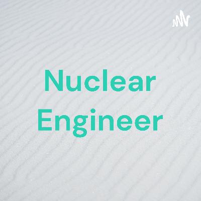 Nuclear Engineer