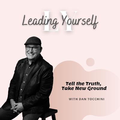 315: Tell the Truth, Take New Ground: A Conversation with Dan Tocchini