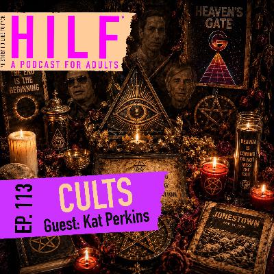 HILF 113 - Cults with Kat Perkins HILF 113 - Cults with Kat Perkins