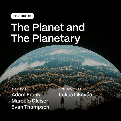 Episode 16: The Planet and The Planetary Episode 16: The Planet and The Planetary