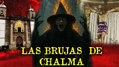 LAS BRUJAS DE CHALMA - RELATOS DE PUEBLOS MEXICANOS LAS BRUJAS DE CHALMA - RELATOS DE PUEBLOS MEXICANOS