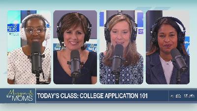 College applications 101 | Maggie and the Moms