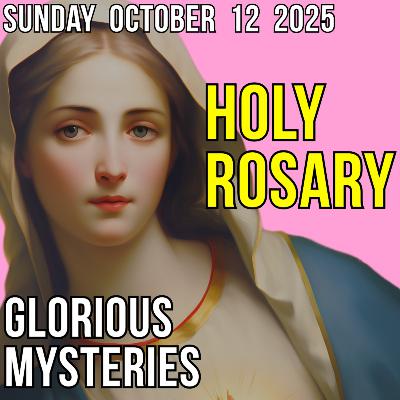 TODAY'S HOLY ROSARY for SUNDAY, OCTOBER 12, 2025
