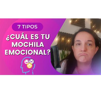 7 Tipos de Mochilas Emocionales | ¿Con Cuál Cargas Tú?