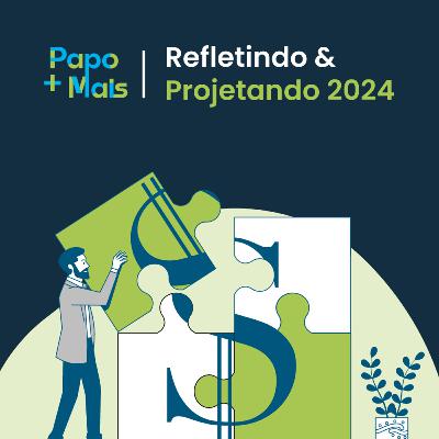 Papo Mais+ | Refletindo e Projetando 2024 Papo Mais+ | Refletindo e Projetando 2024