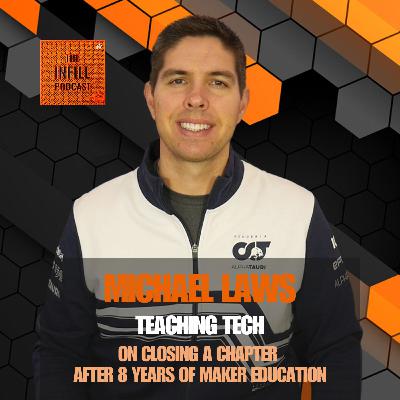 Ep. 79: Michael Laws of Teaching Tech on Closing a Chapter After 8 Years of Maker Education