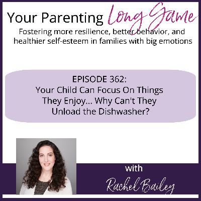Episode 362: Your Child Can Focus on Things They Enjoy... Why Can't They Unload the Dishwasher? Episode 362: Your Child Can Focus on Things They Enjoy... Why Can't They Unload the Dishwasher?