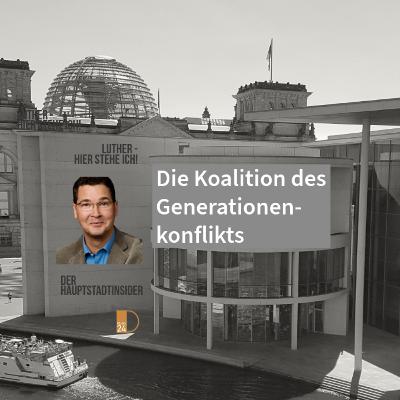 Hauptstadtinsider: Die Koalition des Generationenkonflikts Hauptstadtinsider: Die Koalition des Generationenkonflikts
