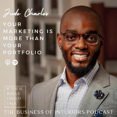 Episode 23: Your marketing is more than your portfolio - How to create a marketing campaign that consistently attracts your ideal client with Jude Charles