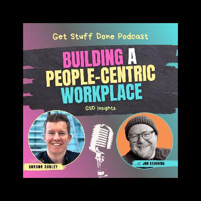 GSD Insights #1: Building a People-Centric Workplace with Jon Stanners