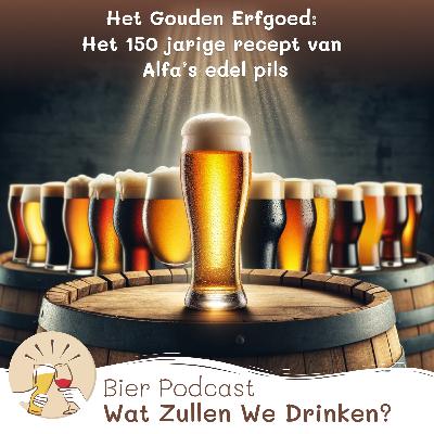 #51 🍺 Het Gouden Erfgoed: Het 150 jarige recept van Alfa’s edel pils
