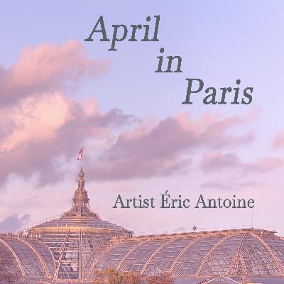 April in Paris — Artist Éric Antoine