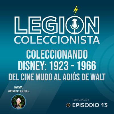 T4. EP.13: Coleccionando Disney: 1923 - 1966, del cine mudo al adiós de Walt feat. Auténtica y Maléfica