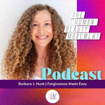 Forgiveness Made Easy: Learn to Forgive and Release Toxicity for Mental and Emotional Well-Being with Barbara J Hunt