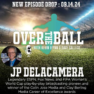 Legendary ESPN, Fox Sports, & FIFA Women’s World Cup soccer play-by-play broadcasting pioneer JP Delacamera shares his journey through the world of soccer