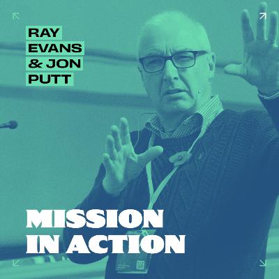 Mission in Action (Evangelistic Mercy Ministries) // Ray Evans & Jon Putt Mission in Action (Evangelistic Mercy Ministries) // Ray Evans & Jon Putt