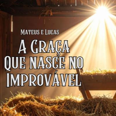 A graça que nasceu no Improvável