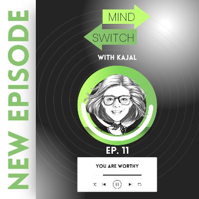 Ep 11: You Are Worthy