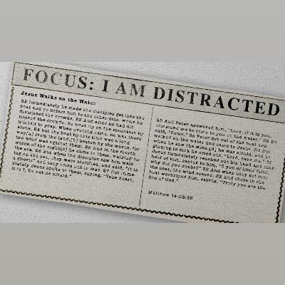 Real Life Issues: FOCUS | I Am Distracted