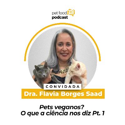 PETS VEGANOS? O que a Ciência nos diz Pt1 - Dra. Flavia Saad | Ep. 34 PETS VEGANOS? O que a Ciência nos diz Pt1 - Dra. Flavia Saad | Ep. 34
