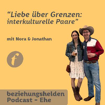 173 "Liebe über Grenzen: interkulturelle Paare" mit Nora & Jonathan Hoffmann