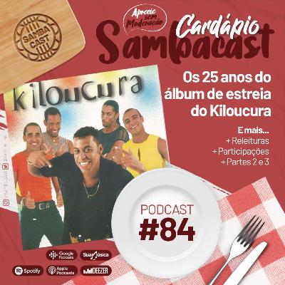 #84 - Os 25 anos do álbum de estreia do Kiloucura