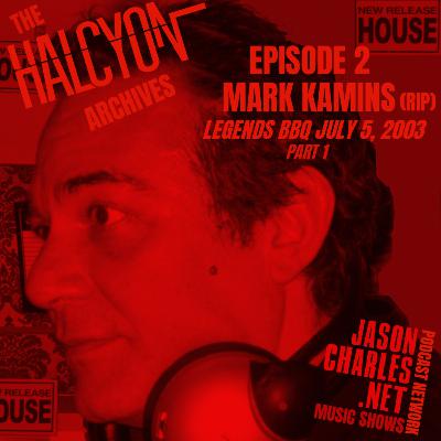 THE HALCYON ARCHIVES Episode 2 DJ Legend MARK KAMINS 7/5/03