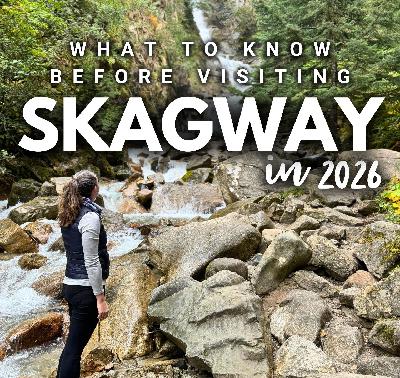 2026 Series: Skagway // What to Know & What's New! 2026 Series: Skagway // What to Know & What's New!