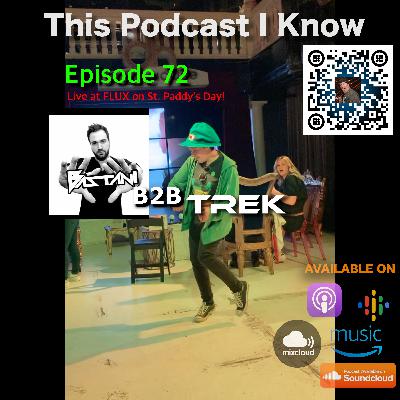 Episode 72 - Trek 🖖🏻 & Bastani b2b LIVE at Flux on St. Patrick's Day!