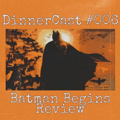 DinnerCast #006 - 15 Anos De Batman Begins | Review Do Filme