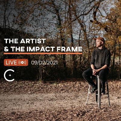 The Artist & The Impact Frame [Clip from Live - 09/02/2021]