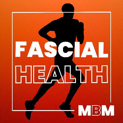 Enhancing Your Fascial Health: Insights and Strategies for Optimal Performance with Dr. Leo Kormanik