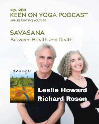 Ep 266  Leslie Howard and Richard Rosen – Savasana Between Breath and Death