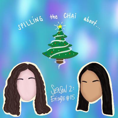 Episode 15- Spilling the Chai about Cringe-worthy Holiday Stories Episode 15- Spilling the Chai about Cringe-worthy Holiday Stories
