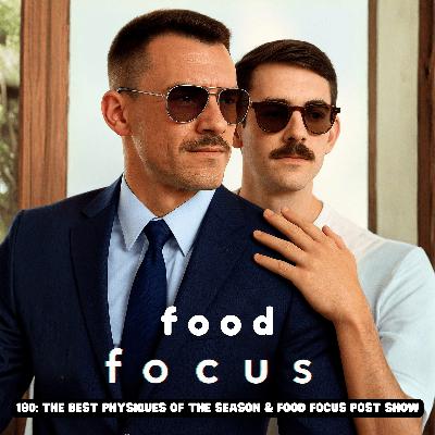 180: THE BEST PHYSIQUES OF THE SEASON & FOOD FOCUS POST SHOW