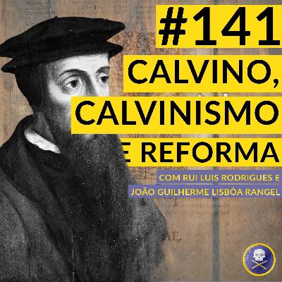 História Pirata #141 - Calvino, Calvinismo e a Reforma Protestante