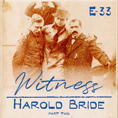 33. Harold Bride - Wireless Telegraph Operator - Part Two