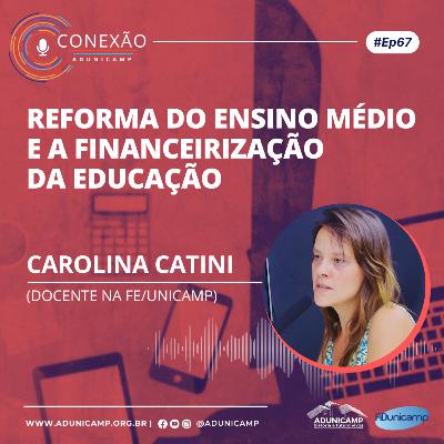 CONEXÃO ADUNICAMP | #Ep67 | Reforma do Ensino Médio e a Financeirização da Educação CONEXÃO ADUNICAMP | #Ep67 | Reforma do Ensino Médio e a Financeirização da Educação