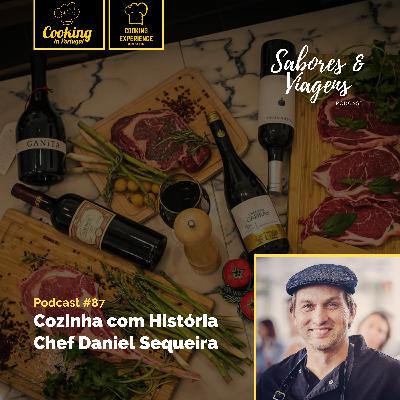 Ep. #87: Cozinha com História - Chef Daniel Sequeira