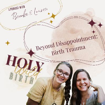 Beyond Disappointment:: Birth Trauma