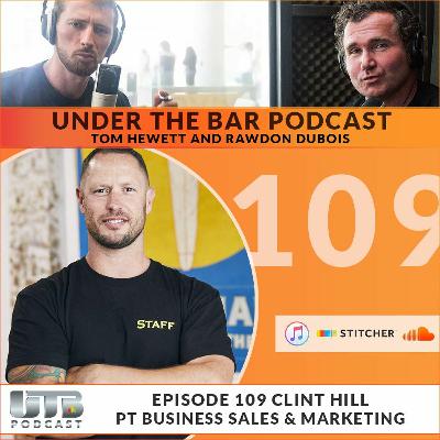 Clint Hill - PT Business Fundamentals Part 2 Sales & Marketing, Ep. 109 UTB Podcast