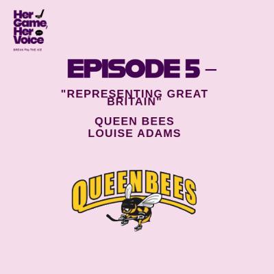 Representing Great Britain - Louise Adams & Queen Beas- Her Game, Her Voice - S1, EP 5 Representing Great Britain - Louise Adams & Queen Beas- Her Game, Her Voice - S1, EP 5
