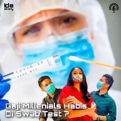 Episode 27 : Gaji Millenials Habis Di Swab Test ?