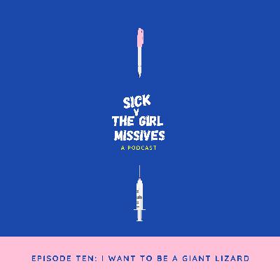 Episode 10: I Want to be a Giant Lizard
