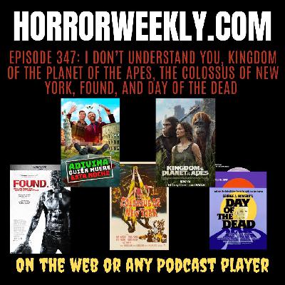 I Don’t Understand You, Kingdom of the Planet of the Apes, The Colossus of New York, Found, and Day of the Dead