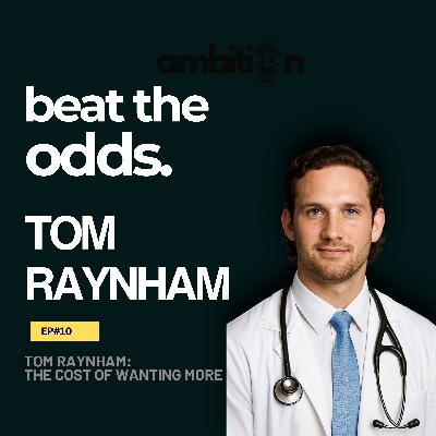 Tom Raynham: The Cost of Wanting More