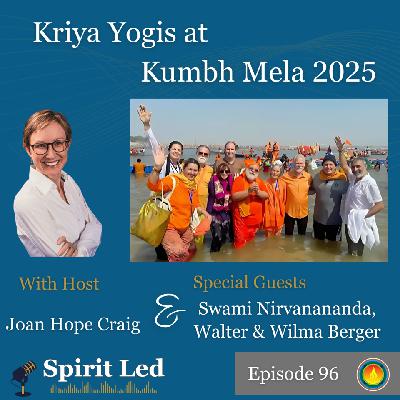 Kriya Yogis at Kumbh Mela 2025 - Kriya Yoga on the Spirit Led Podcast