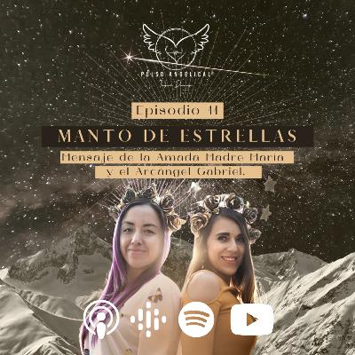 Episodio 11: Manto de estrellas. Mensaje de la Amada Madre María y el Arcángel Gabriel.